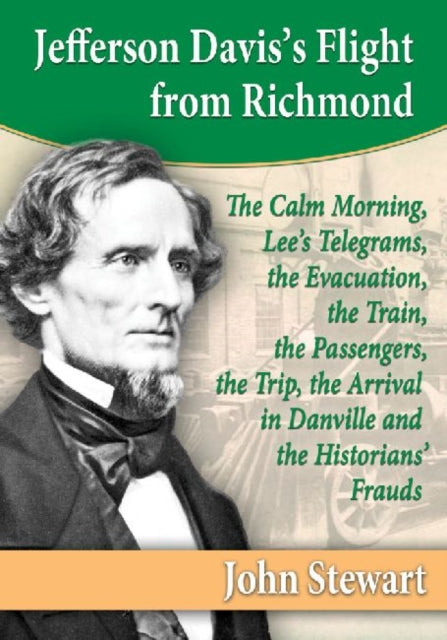 Book cover of: Jefferson Davis's Flight from Richmond. By: John Stewart