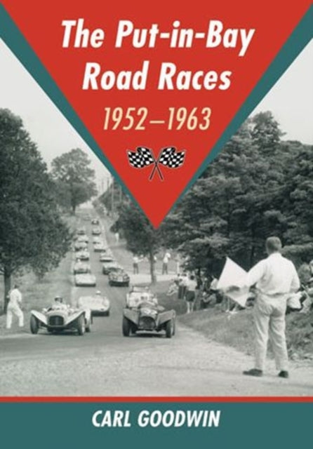 Book cover of: Put-in-Bay Road Races, 1952-1963. By: Carl Goodwin