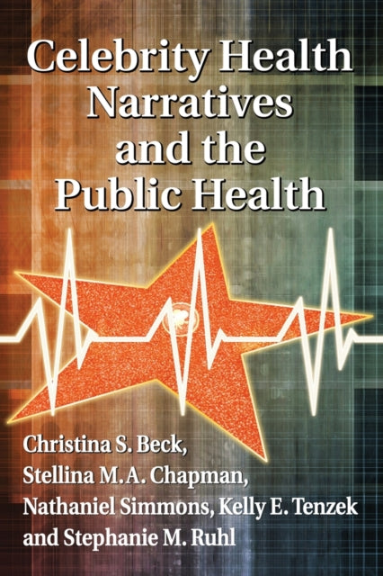 Book cover of: Celebrity Health Narratives and the Public Health. By: Christina S. Beck