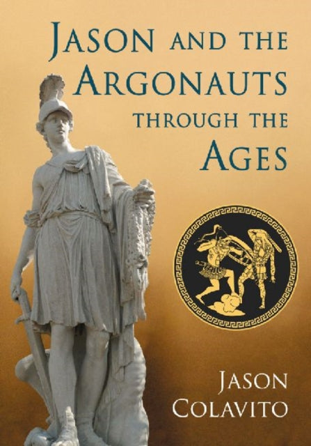 Book cover of: Jason and the Argonauts through the Ages. By: Jason Colavito