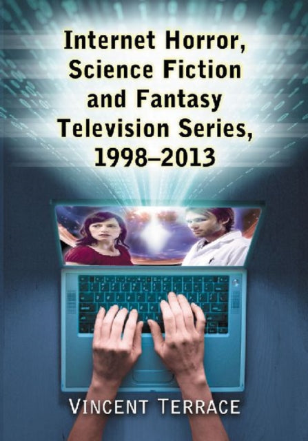 Book cover of: Internet Horror, Science Fiction and Fantasy Television Series, 1998-2013. By: Vincent Terrace