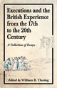 Book cover of: Executions and the British Experience from the 17th to the 20th Century. By: William B. Thesing