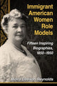 Book cover of: Immigrant American Women Role Models. By: Moira Davison Reynolds