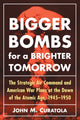 Book cover of: Bigger Bombs for a Brighter Tomorrow. By: John M. Curatola