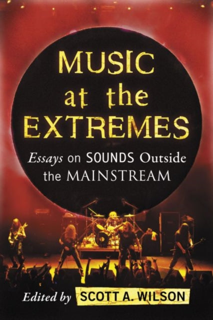 Book cover of: Music at the Extremes. By: Scott A. Wilson