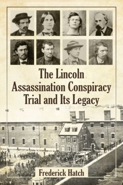 Book cover of: Lincoln Assassination Conspiracy Trial and Its Legacy. By: Frederick Hatch