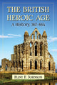 Book cover of: British Heroic Age. By: Flint F Johnson