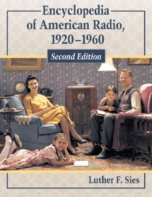 Book cover of: Encyclopedia of American Radio, 1920-1960, 2d ed.. By: Luther F. Sies
