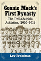 Book cover of: Connie Mack's First Dynasty. By: Lew Freedman