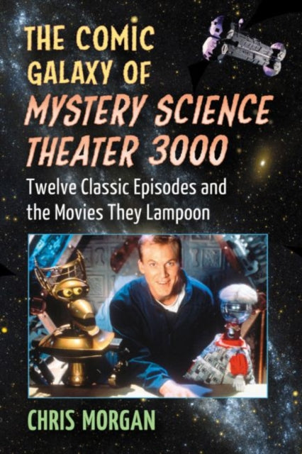 Book cover of: Comic Galaxy of Mystery Science Theater 3000. By: Chris Morgan