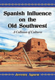 Book cover of: Spanish Influence on the Old Southwest. By: Jeremy Agnew