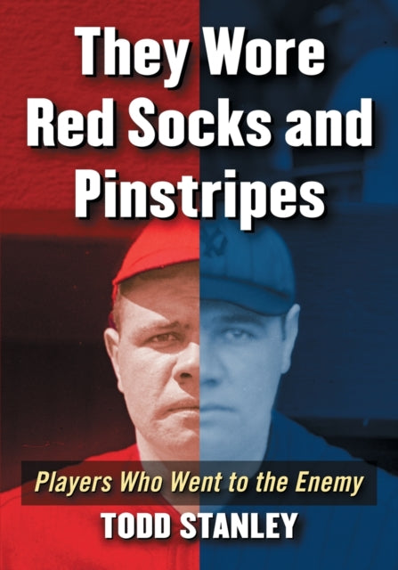 Book cover of: They Wore Red Socks and Pinstripes. By: Todd Stanley