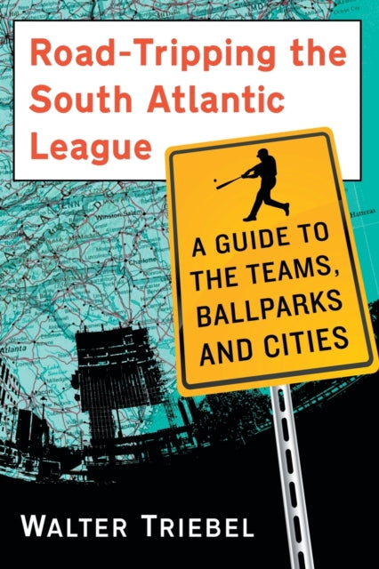 Book cover of: Road-Tripping the South Atlantic League. By: Walter Triebel
