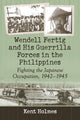 Book cover of: Wendell Fertig and His Guerrilla Forces in the Philippines. By: Kent Holmes