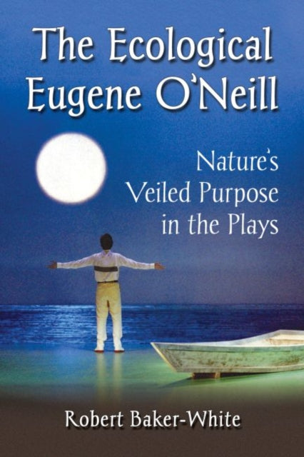 Book cover of: Ecological Eugene O'Neill. By: Robert Baker-White