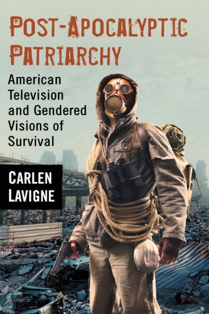 Book cover of: Post-Apocalyptic Patriarchy. By: Carlen Lavigne