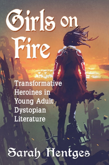 Book cover of: Girls on Fire. By: Sarah Hentges