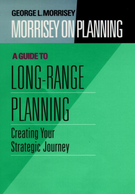 Book cover of: Morrisey on Planning, A Guide to Long-Range Planning. By: George L. Morrisey