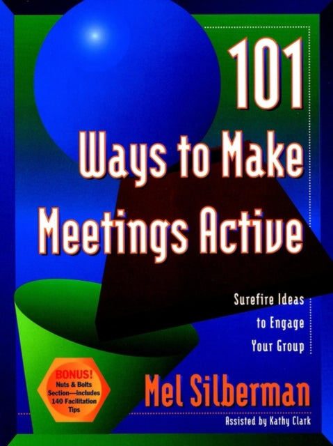 Book cover of: 101 Ways to Make Meetings Active. By: Mel Silberman