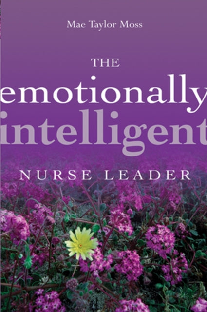 Book cover of: Emotionally Intelligent Nurse Leader. By: Mae Taylor Moss