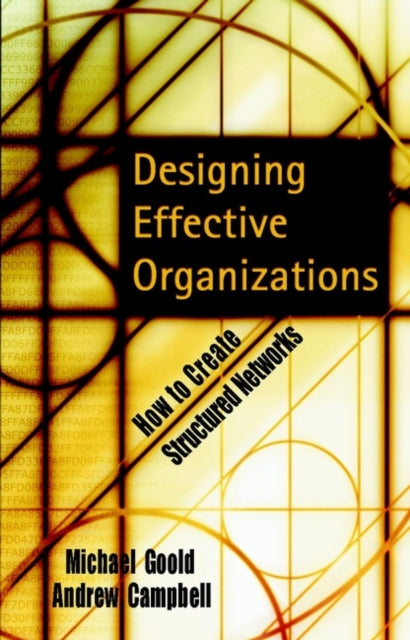 Book cover of: Designing Effective Organizations. By: Michael Goold