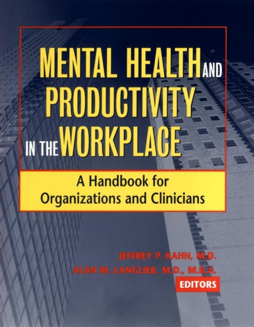 Book cover of: Mental Health and Productivity in the Workplace. By: Jeffrey P. Kahn