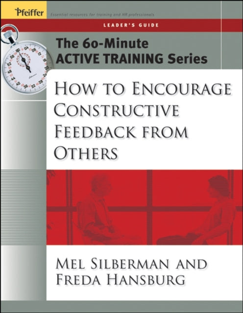 Book cover of: 60-Minute Active Training Series: How to Encourage Constructive Feedback from Others, Leader's Guide. By: Mel Silberman