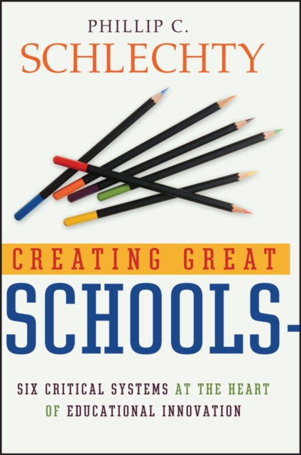 Book cover of: Creating Great Schools. By: Phillip C. Schlechty