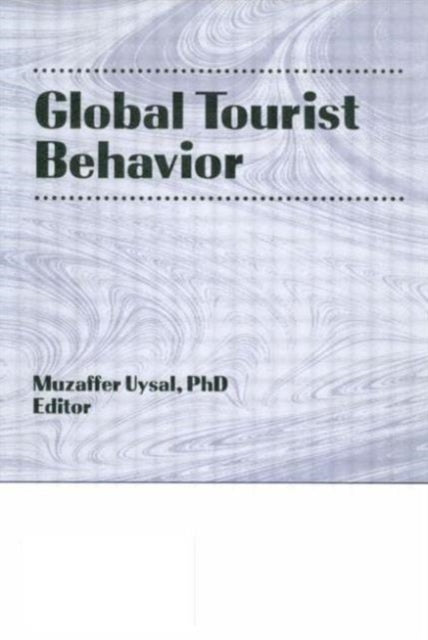 Book cover of: Global Tourist Behavior. By: Muzaffer Uysal