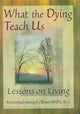 Book cover of: What the Dying Teach Us