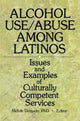 Book cover of: Alcohol Use/Abuse Among Latinos. By: Melvin Delgado