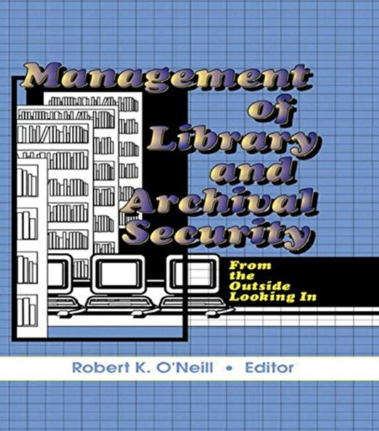 Book cover of: Management of Library and Archival Security. By: Robert Keating O'Neill