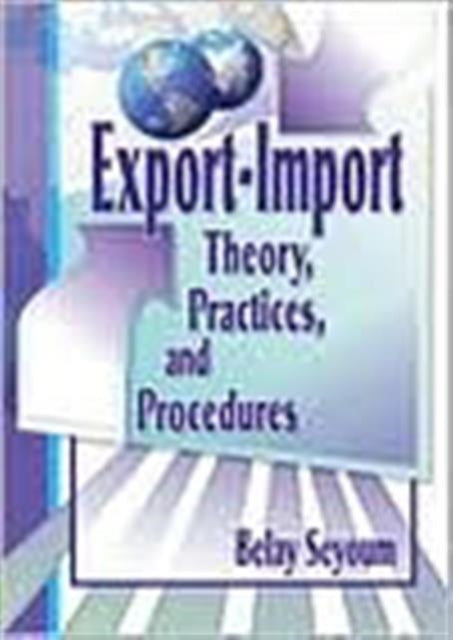 Book cover of: Export-Import Theory, Practices, and Procedures. By: Belay Seyoum