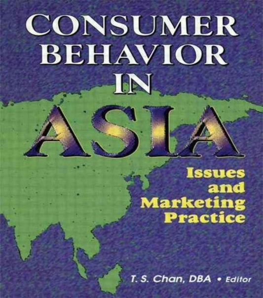 Book cover of: Consumer Behavior in Asia. By: Tsang-Sing Chan