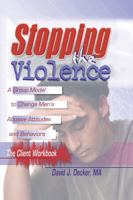 Book cover of: Stopping The Violence: A Group Model To Change Men'S Abusive Att...Workbook