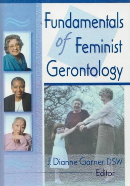 Book cover of: Fundamentals of Feminist Gerontology. By: Dianne J. Garner