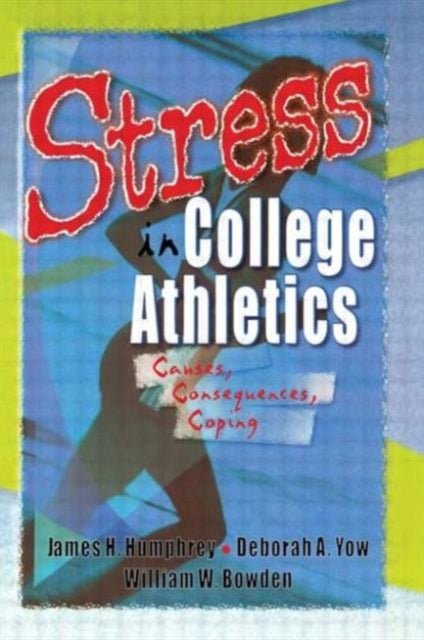Book cover of: Stress in College Athletics. By: James Harry Humphrey