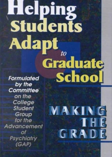 Book cover of: Helping Students Adapt to Graduate School. By: Group for the Advancement of Psychiatry Committee on the College Student