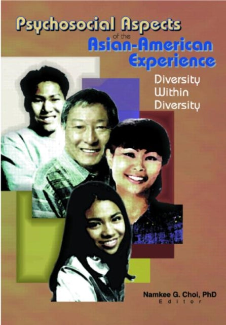 Book cover of: Psychosocial Aspects of the Asian-American Experience. By: Namkee G. Choi