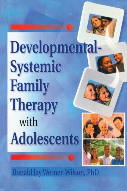 Book cover of: Developmental-Systemic Family Therapy with Adolescents. By: Ronald Jay Werner-Wilson