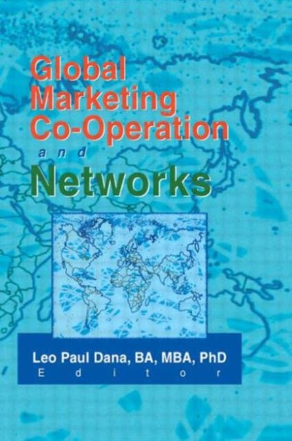 Book cover of: Global Marketing Co-Operation and Networks. By: Leo Paul Dana