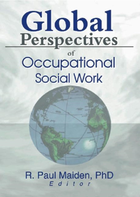 Book cover of: Global Perspectives of Occupational Social Work. By: R. Paul, Ph.D. Maiden