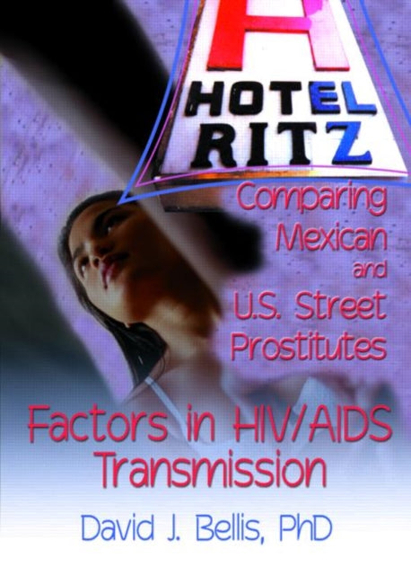 Book cover of: Hotel Ritz - Comparing Mexican and U.S. Street Prostitutes. By: David J. Bellis