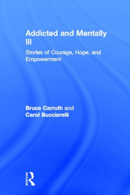 Book cover of: Addicted and Mentally Ill. By: Carol Bucciarelli