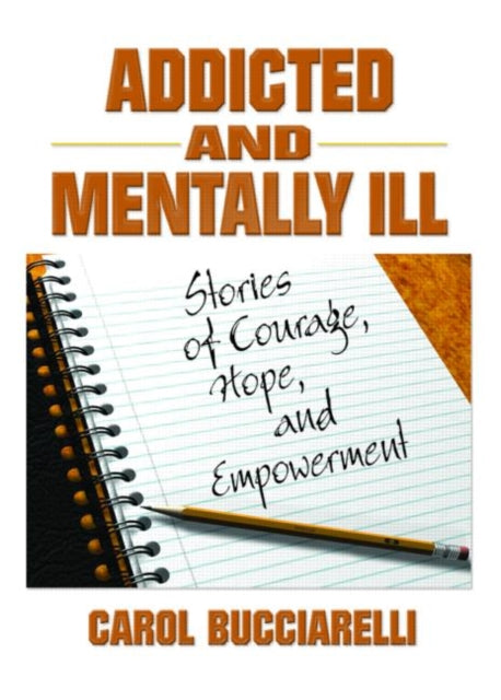 Book cover of: Addicted and Mentally Ill. By: Carol Bucciarelli
