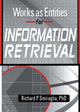 Book cover of: Works as Entities for Information Retrieval. By: Richard P. Smiraglia