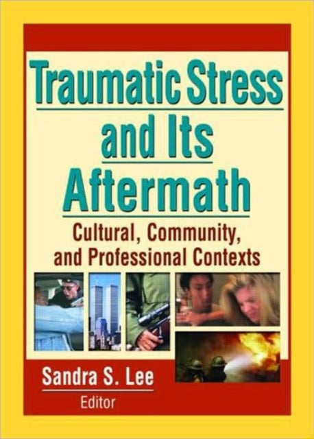 Book cover of: Traumatic Stress and Its Aftermath. By: Sandra S. Lee