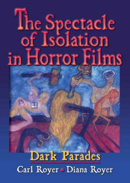 Book cover of: Spectacle of Isolation in Horror Films. By: Carl Royer