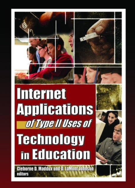 Book cover of: Internet Applications of Type II Uses of Technology in Education. By: Cleborne D. Maddux