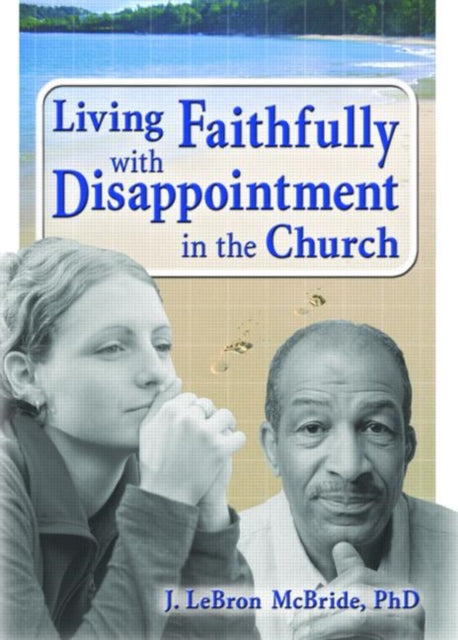 Book cover of: Living Faithfully with Disappointment in the Church. By: J. Lebron McBride